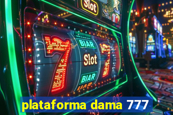 plataforma dama 777